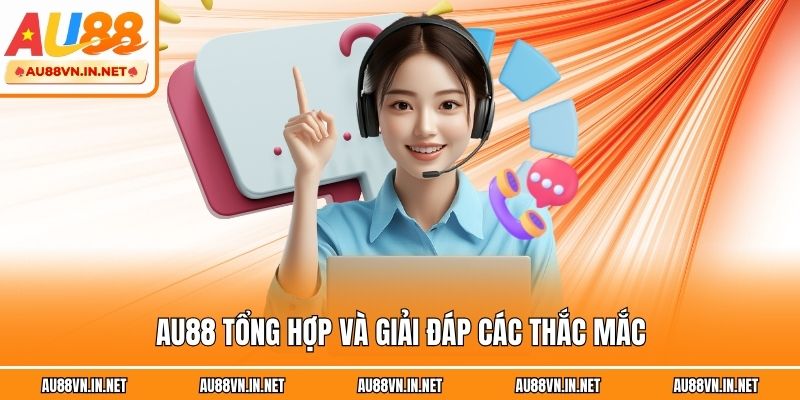 Au88 tổng hợp và giải đáp các thắc mắc