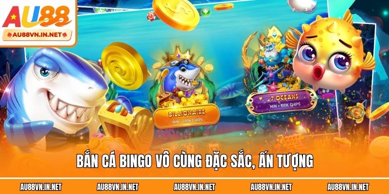Bắn cá Bingo vô cùng đặc sắc, ấn tượng