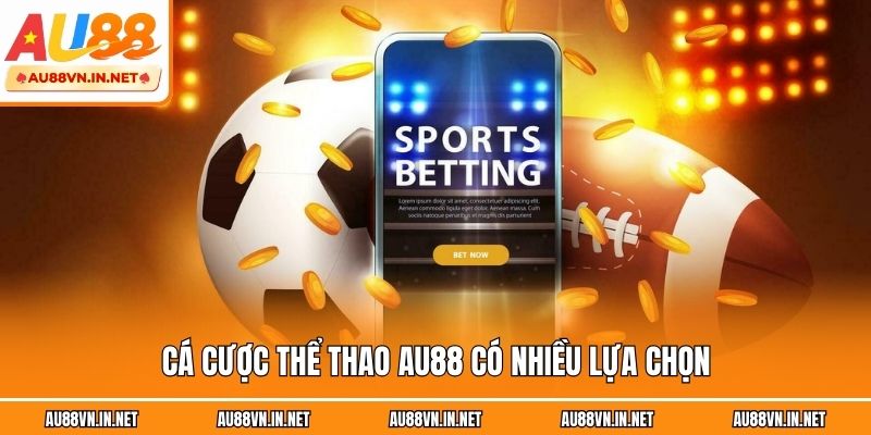 Cá cược thể thao au88 có nhiều lựa chọn