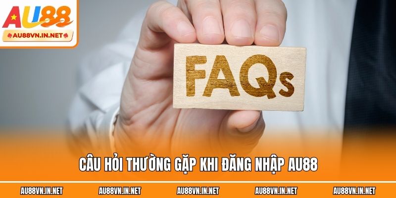 Câu hỏi thường gặp khi đăng nhập au88