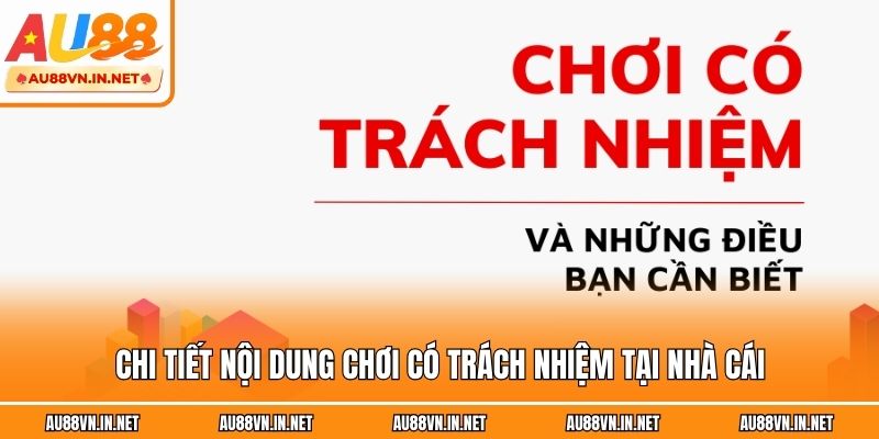 Chi tiết nội dung chơi có trách nhiệm tại nhà cái