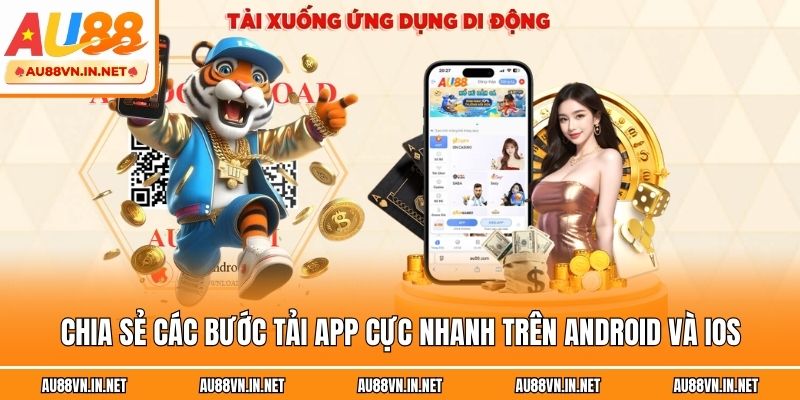 Chia sẻ các bước tải app cực nhanh trên Android và IOS