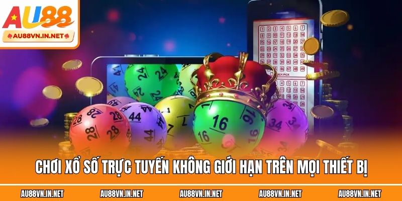 Chơi xổ số trực tuyến không giới hạn trên mọi thiết bị