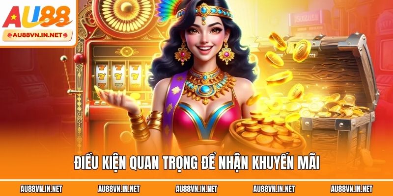 Điều kiện quan trọng để nhận khuyến mãi