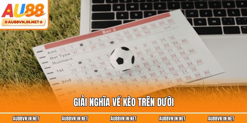 Giải nghĩa về kèo trên dưới