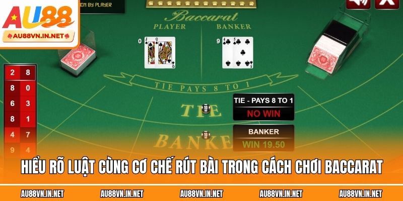 Hiểu rõ luật cùng cơ chế rút bài trong cách chơi baccarat