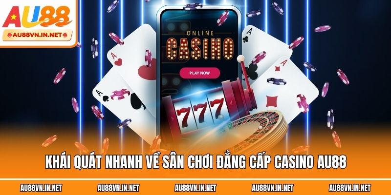 Khái quát nhanh về sân chơi đẳng cấp casino 