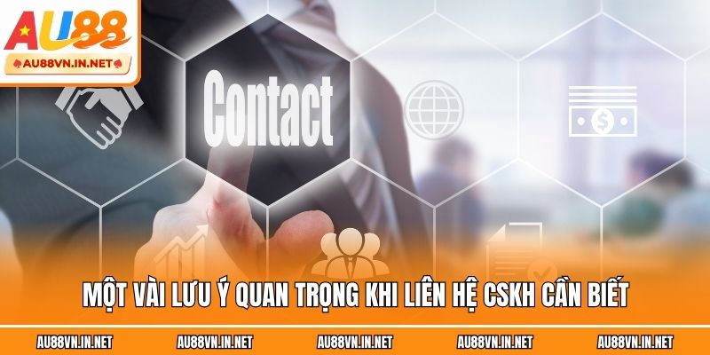 Một vài lưu ý quan trọng khi liên hệ CSKH cần biết