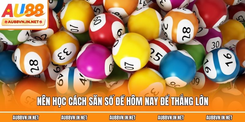Nên học cách săn số đề hôm nay để thắng lớn