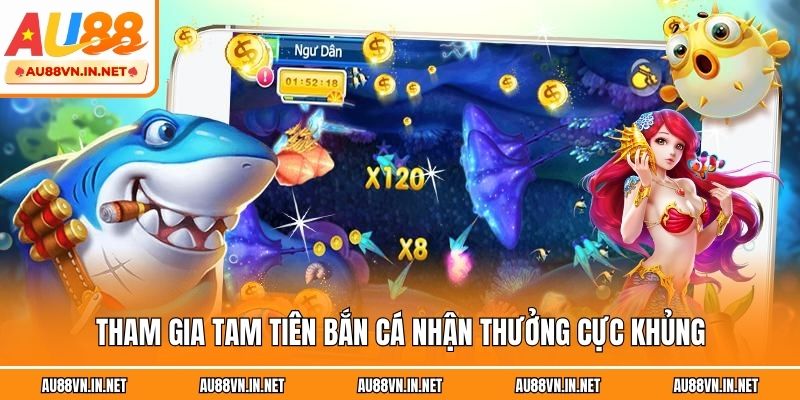 Tham gia Tam Tiên bắn cá nhận thưởng cực khủng