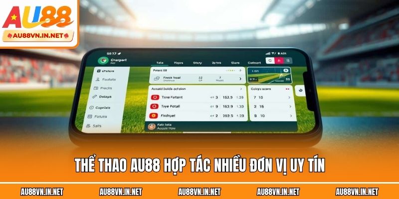 Thể thao au88 hợp tác nhiều đơn vị uy tín