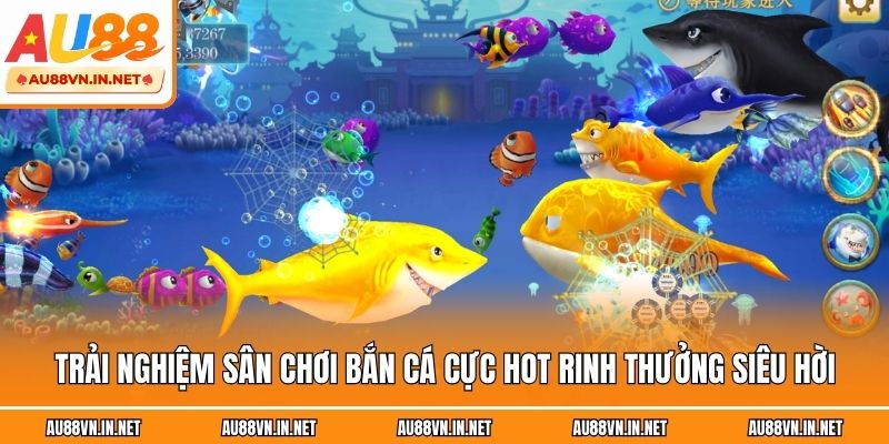 Trải nghiệm sân chơi bắn cá cực hot rinh thưởng siêu hời