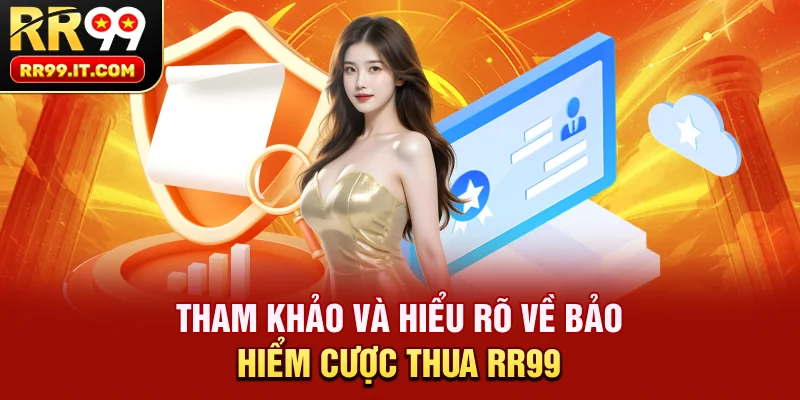 Tham khảo và hiểu rõ về bảo hiểm cược thua rr99